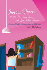 Cover image: Secret Power to Joy, Becoming a Star, and Great Hair Days 9780310256786