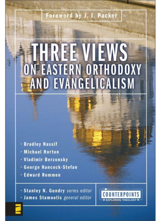 Cover image: Three Views on Eastern Orthodoxy and Evangelicalism 9780310235392