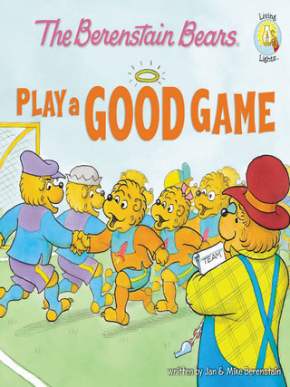 Cover image: The Berenstain Bears Play a Good Game 9780310712527