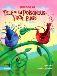 Cover image: Tale of the Poisonous Yuck Bugs 9780310709558