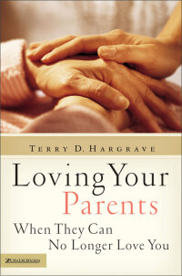 Cover image: Loving Your Parents When They Can No Longer Love You 9780310255635