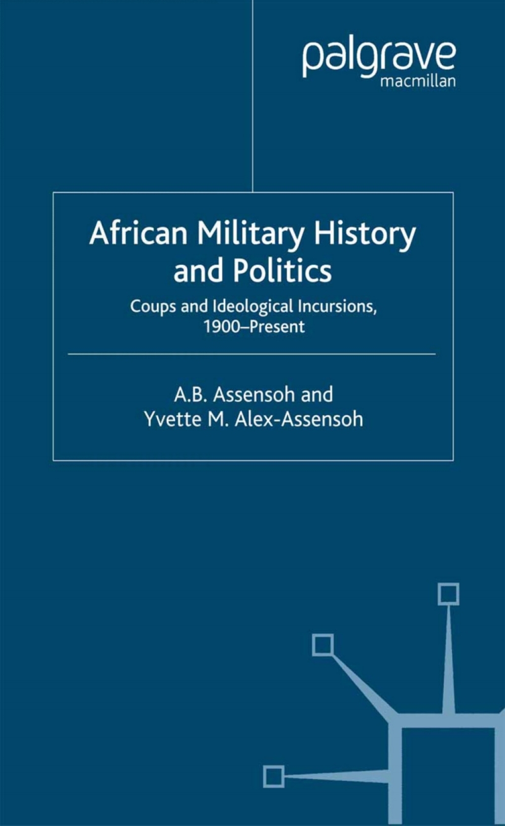 African Military History and Politics Coups and Ideological Incursions, 1900-Present