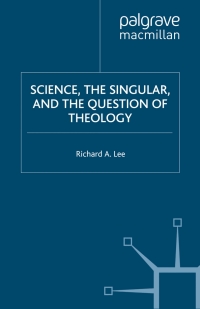 Cover image: Science, the Singular, and the Question of Theology 9780312292966