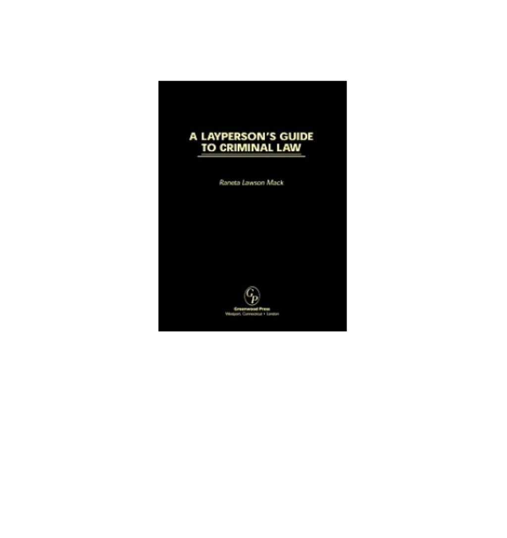 A Layperson’s Guide to Criminal Law 1st Edition