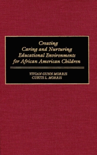 表紙画像: Creating Caring and Nurturing Educational Environments for African American Children 1st edition