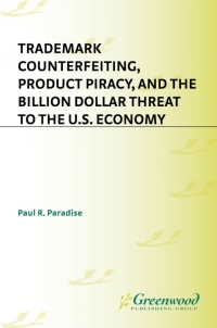 Imagen de portada: Trademark Counterfeiting, Product Piracy, and the Billion Dollar Threat to the U.S. Economy 1st edition