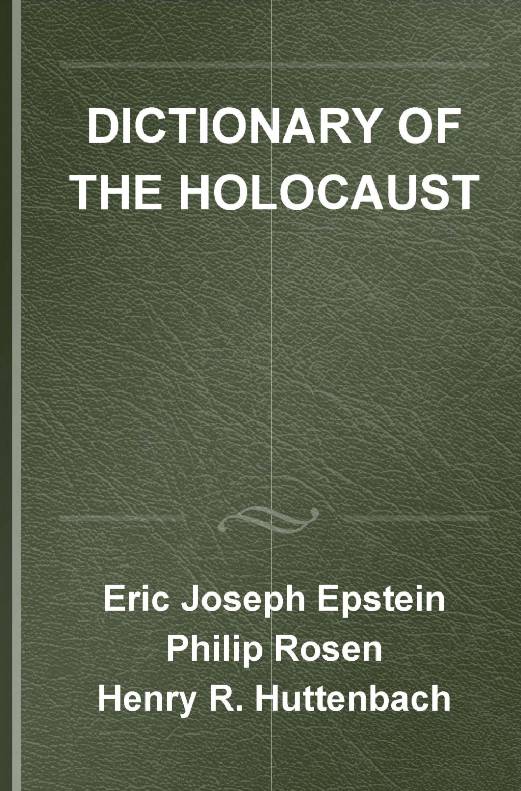 Dictionary of the Holocaust Biography, Geography, and Terminology 1st Edition