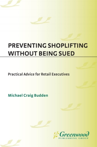 صورة الغلاف: Preventing Shoplifting Without Being Sued 1st edition