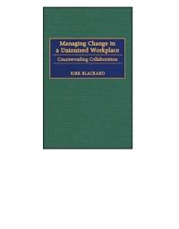 Cover image: Managing Change in a Unionized Workplace 1st edition