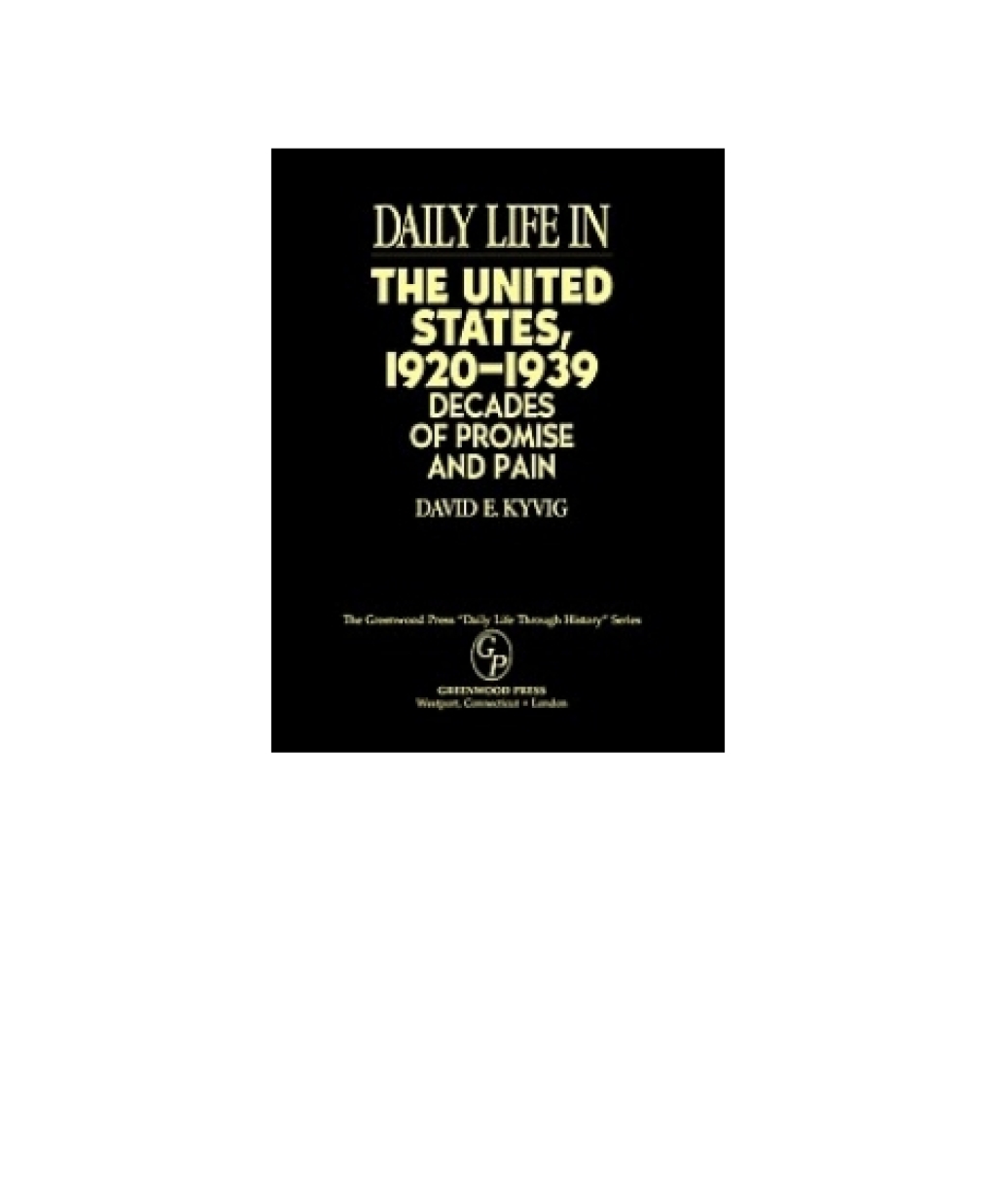 Daily Life in the United States, 1920-1939 Decades of Promise and Pain 1st Edition