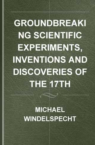 Cover image: Groundbreaking Scientific Experiments, Inventions, and Discoveries of the 17th Century 1st edition 9780313315015