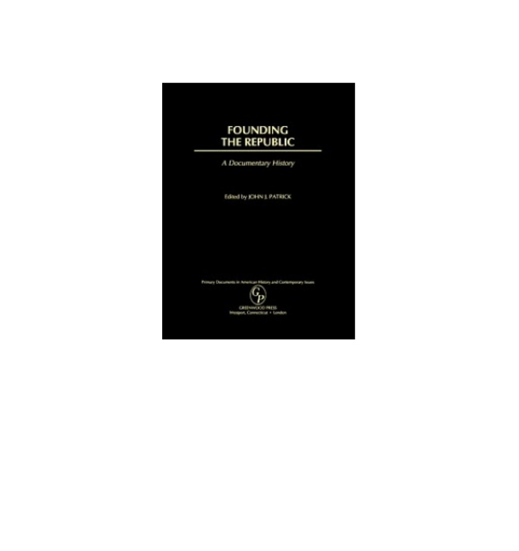 Founding the Republic A Documentary History 1st Edition