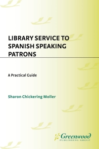 صورة الغلاف: Library Service to Spanish Speaking Patrons 1st edition