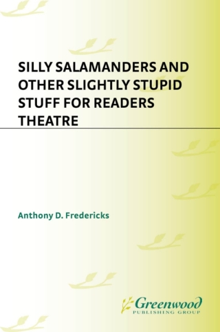 Cover image: Silly Salamanders and Other Slightly Stupid Stuff for Readers Theatre 1st edition 9781563088254