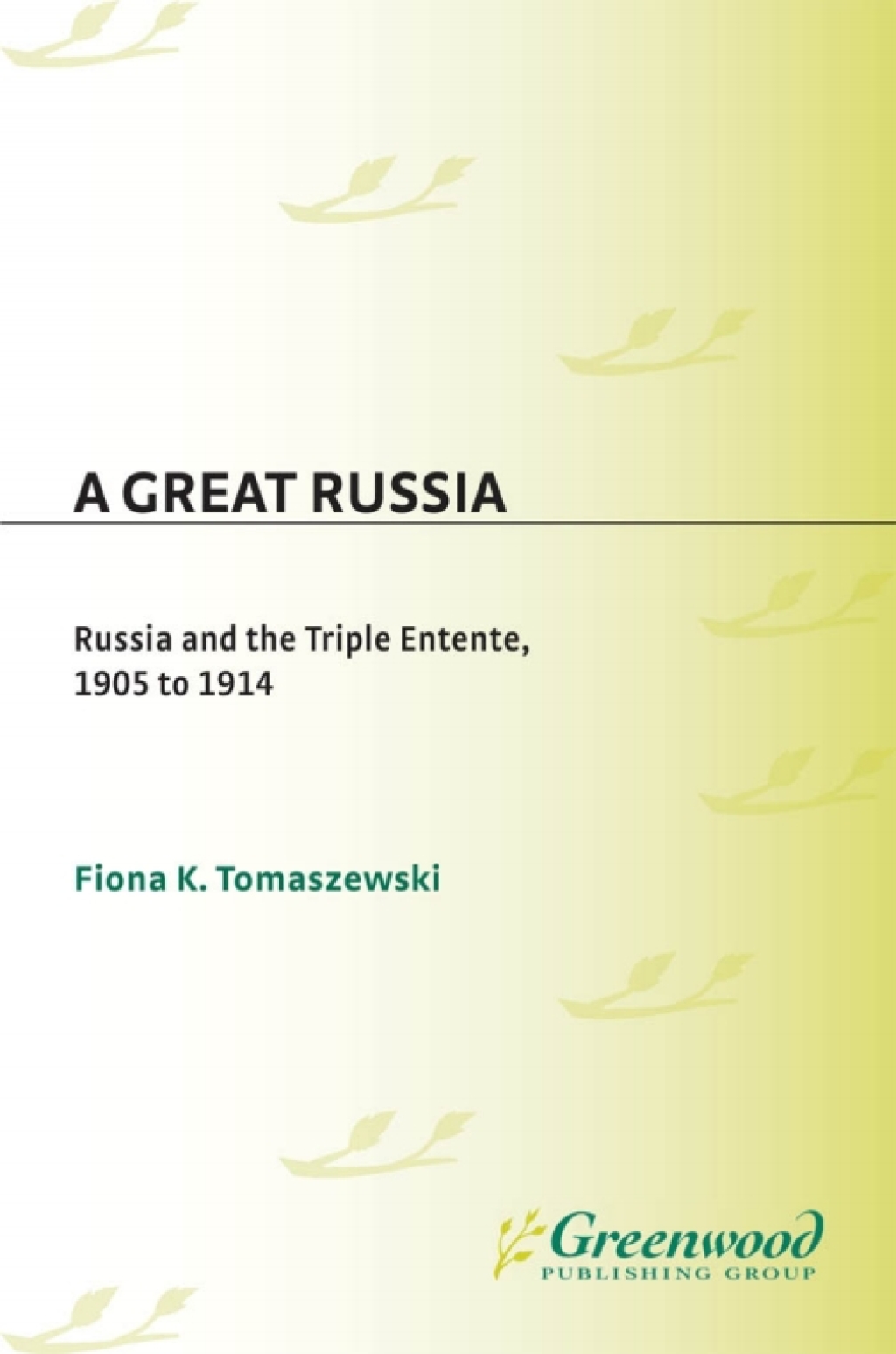 A Great Russia Russia and the Triple Entente, 1905 to 1914 1st Edition