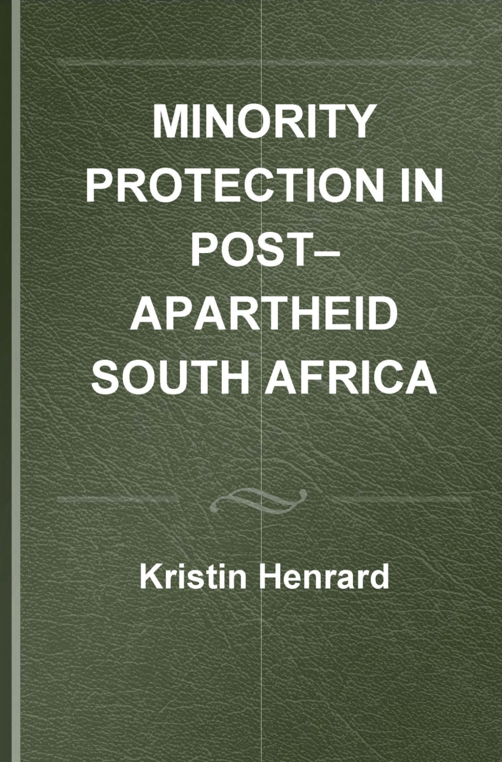 Minority Protection in Post-Apartheid South Africa Human Rights, Minority Rights, and Self-Determination 1st Edition