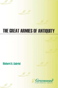 表紙画像: The Great Armies of Antiquity 1st edition