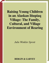 Cover image: Raising Young Children in an Alaskan Inupiaq Village 1st edition 9780897897891