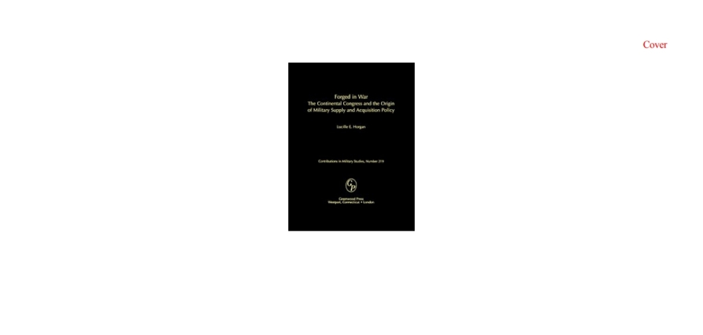 Forged in War The Continental Congress and the Origin of Military Supply and Acquisition Policy 1st Edition