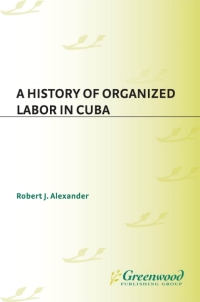 Omslagafbeelding: A History of Organized Labor in Cuba 1st edition