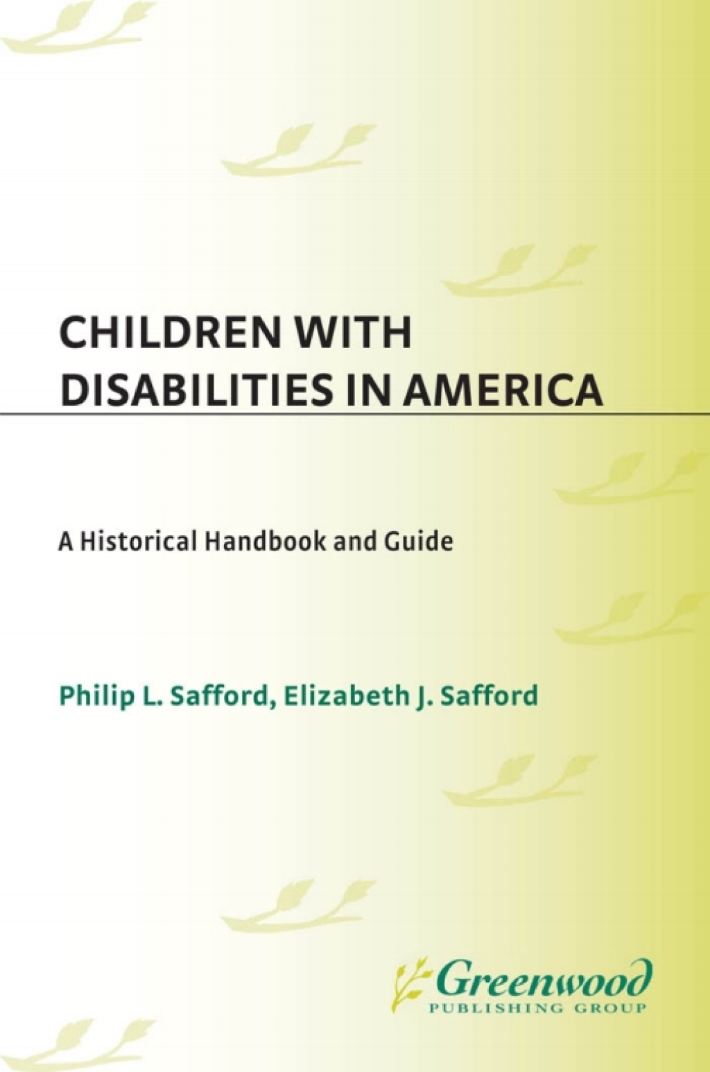 Children with Disabilities in America A Historical Handbook and Guide 1st Edition