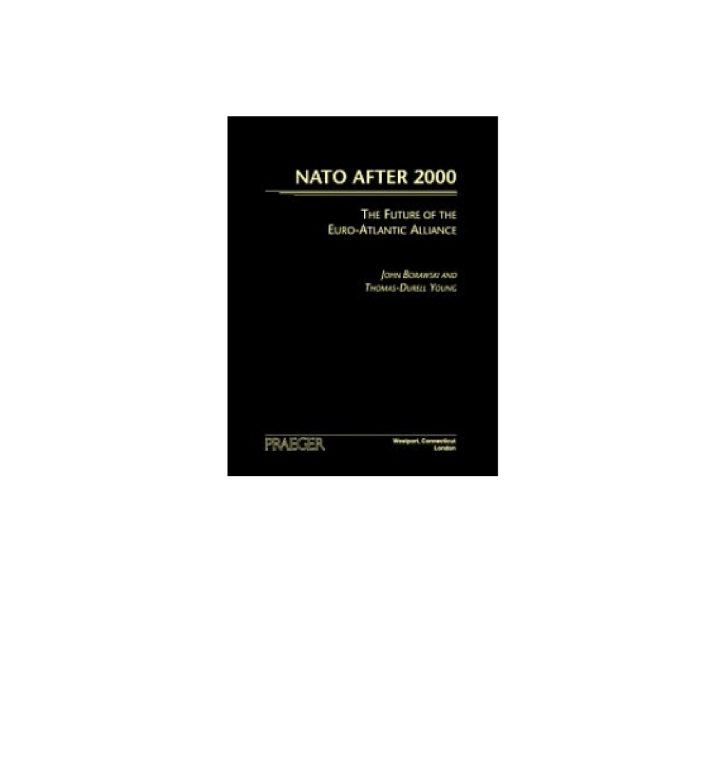 NATO After 2000 The Future of the Euro-Atlantic Alliance 1st Edition