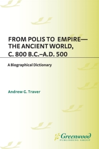 Imagen de portada: From Polis to Empire--The Ancient World, c. 800 B.C. - A.D. 500 1st edition 9780313309427