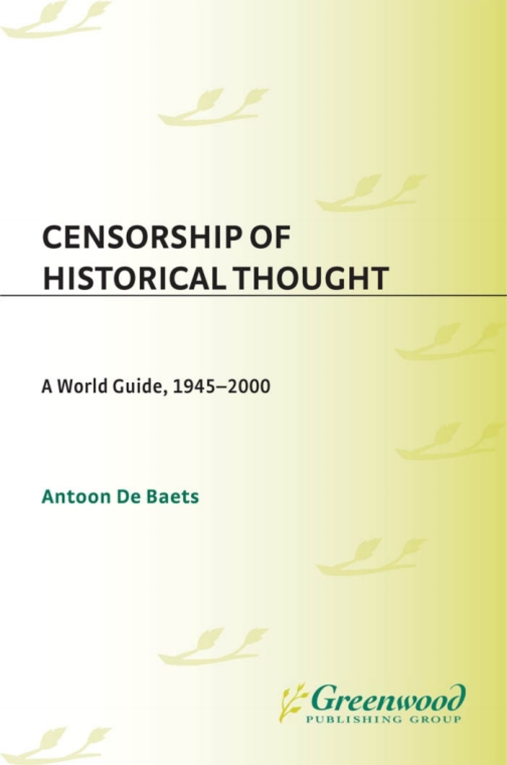 Censorship of Historical Thought A World Guide, 1945-2000 1st Edition