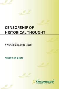 Cover image: Censorship of Historical Thought 1st edition 9780313311932