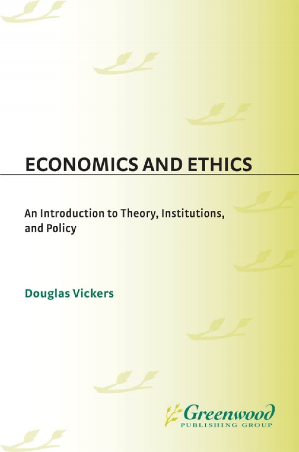 Economics and Ethics An Introduction to Theory, Institutions, and Policy 1st Edition
