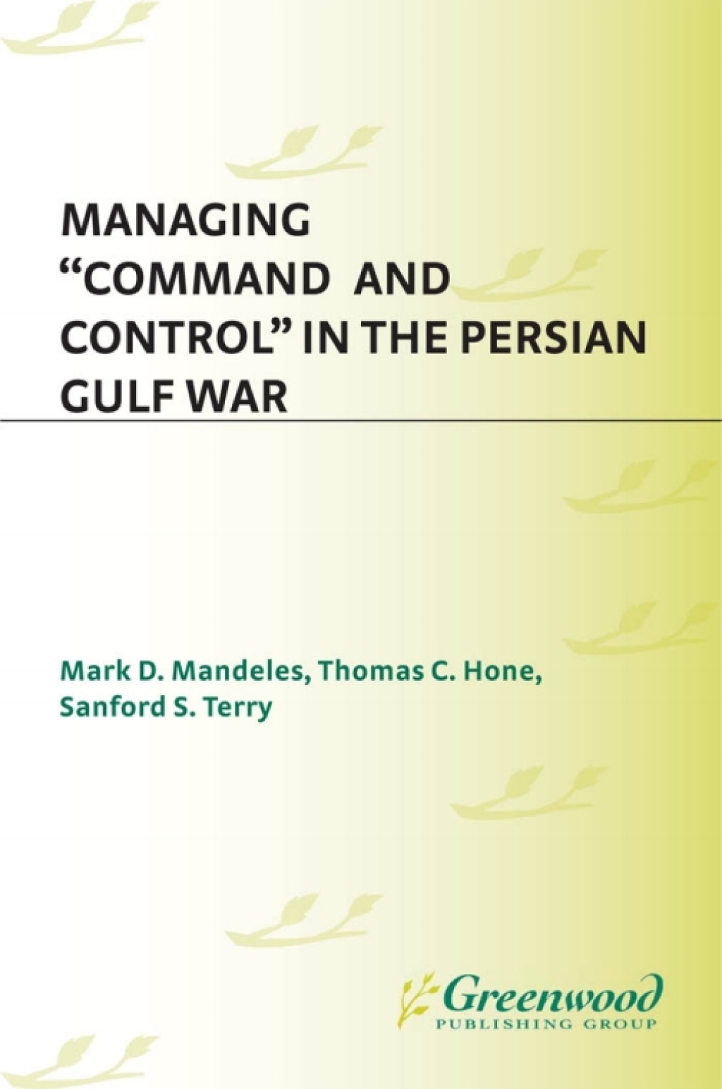 Managing Command and Control in the Persian Gulf War 1st Edition