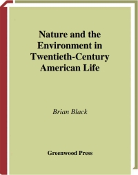 Cover image: Nature and the Environment in Twentieth-Century American Life 1st edition