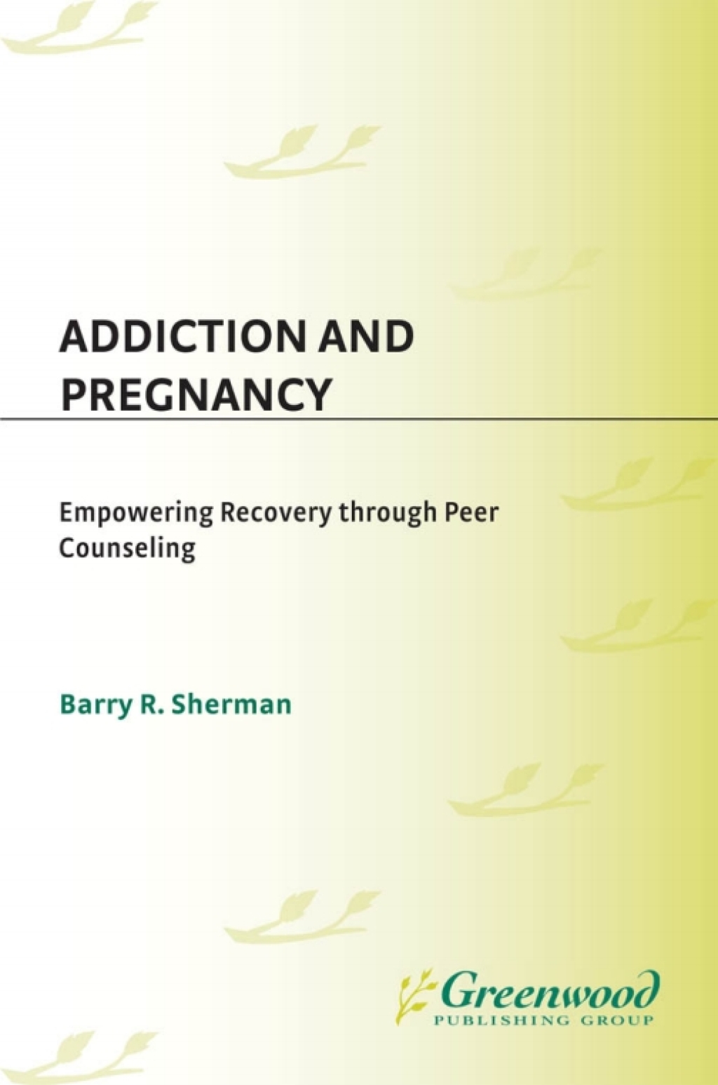 Addiction and Pregnancy Empowering Recovery through Peer Counseling 1st Edition