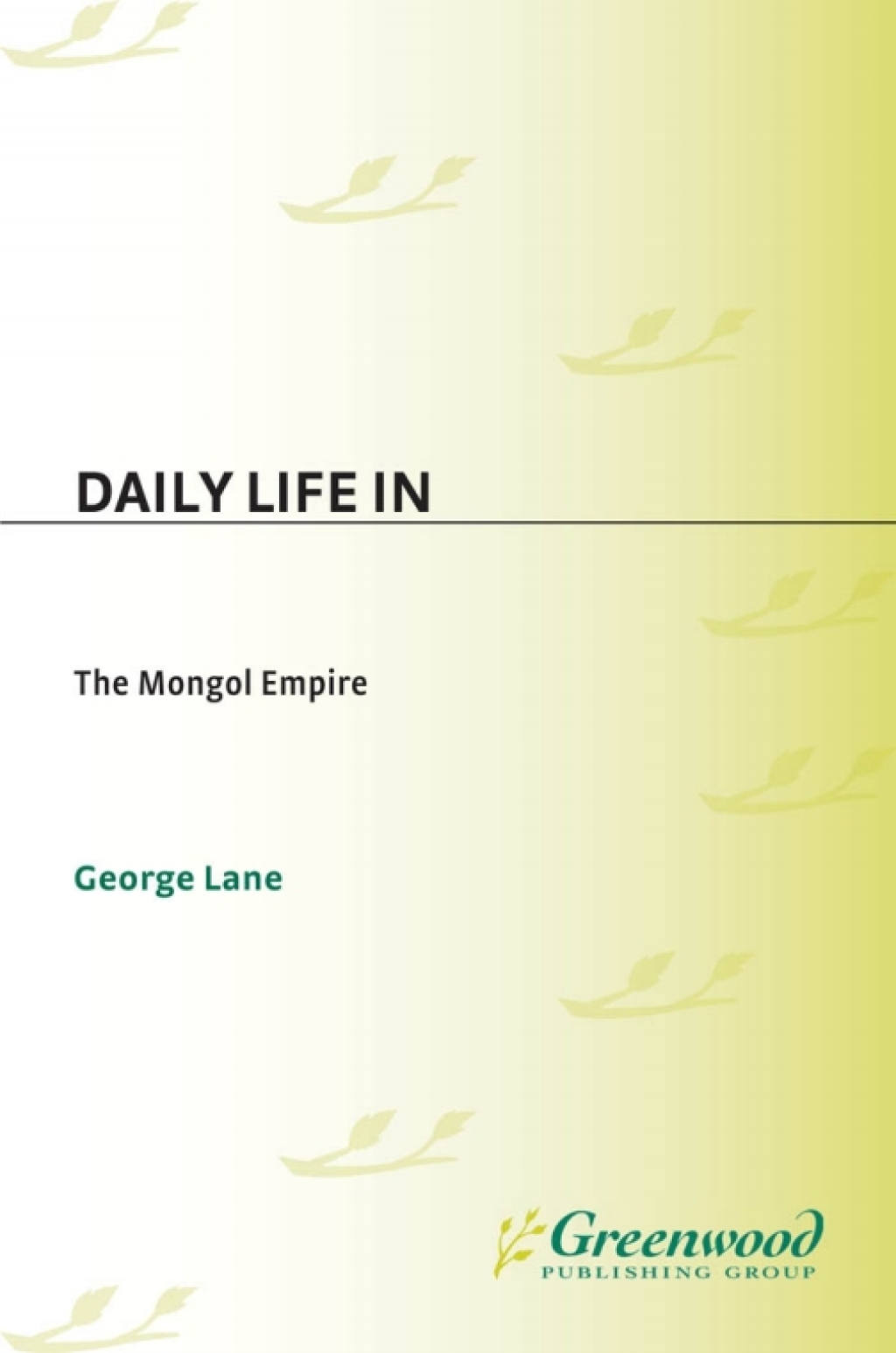 Daily Life in the Mongol Empire 1st Edition