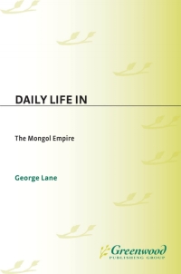 Cover image: Daily Life in the Mongol Empire 1st edition