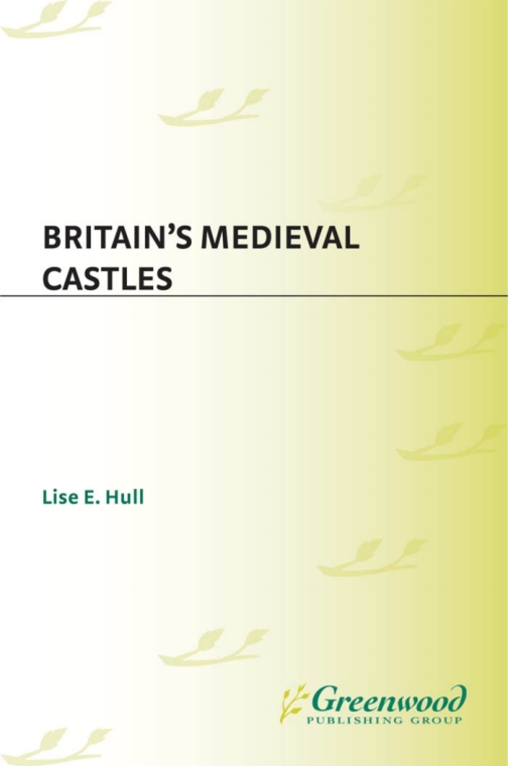 Britain’s Medieval Castles 1st Edition