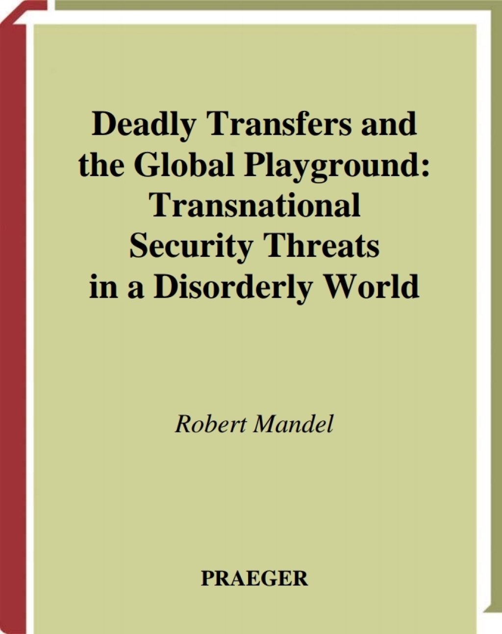 Deadly Transfers and the Global Playground Transnational Security Threats in a Disorderly World 1st Edition