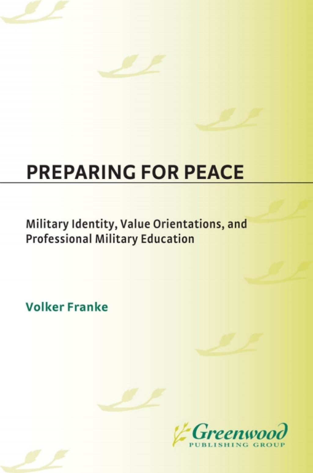 Preparing for Peace Military Identity, Value Orientations, and Professional Military Education 1st Edition