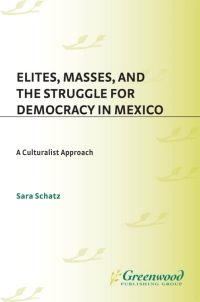 Imagen de portada: Elites, Masses, and the Struggle for Democracy in Mexico 1st edition