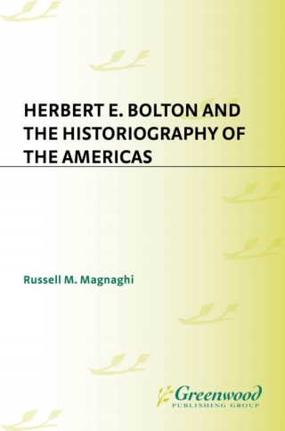 Imagen de portada: Herbert E. Bolton and the Historiography of the Americas 1st edition