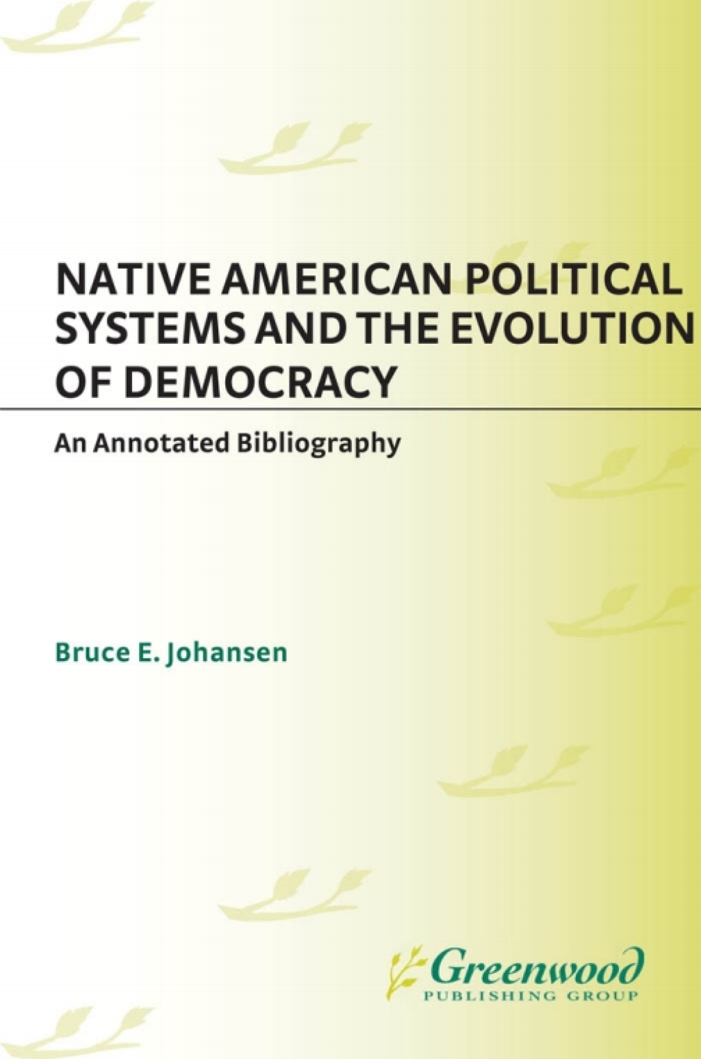 Native American Political Systems and the Evolution of Democracy An Annotated Bibliography 1st Edition