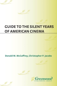 Cover image: Guide to the Silent Years of American Cinema 1st edition