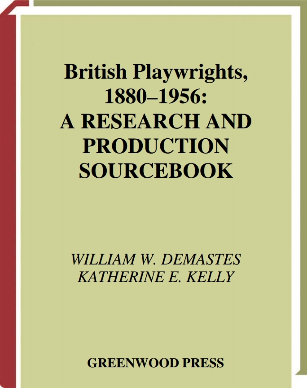 British Playwrights, 1880-1956 A Research and Production Sourcebook 1st Edition