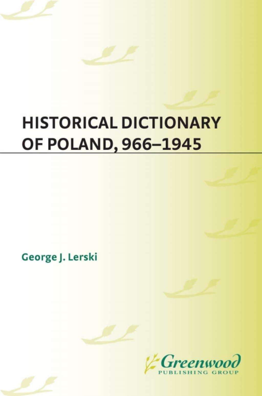Historical Dictionary of Poland, 966-1945 1st Edition
