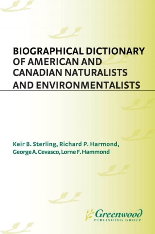 Cover image: Biographical Dictionary of American and Canadian Naturalists and Environmentalists 1st edition 9780313230479