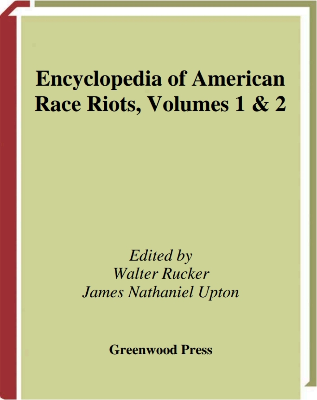 Encyclopedia of American Race Riots Greenwood Milestones in African American History [2 volumes] 1st Edition