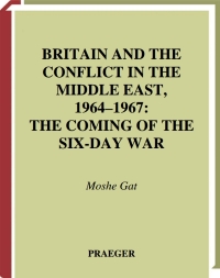 Cover image: Britain and the Conflict in the Middle East, 1964-1967 1st edition