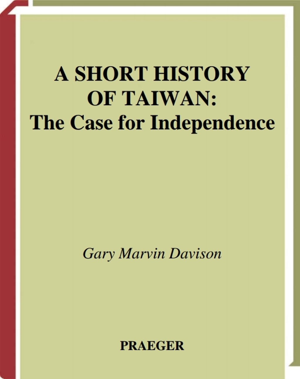 A Short History of Taiwan The Case for Independence 1st Edition