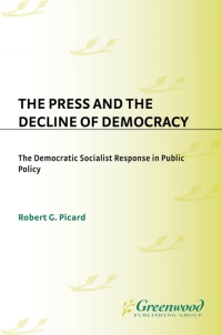 Immagine di copertina: The Press and the Decline of Democracy 1st edition