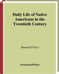 Cover image: Daily Life of Native Americans in the Twentieth Century 1st edition